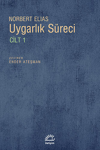 Uygarlık Süreci / Cilt 1 Uygarlık Süreci / Cilt 1